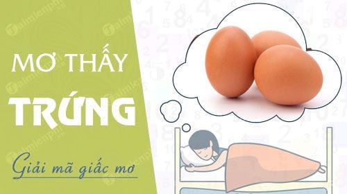 Giấc mộng thấy trứng gà sống